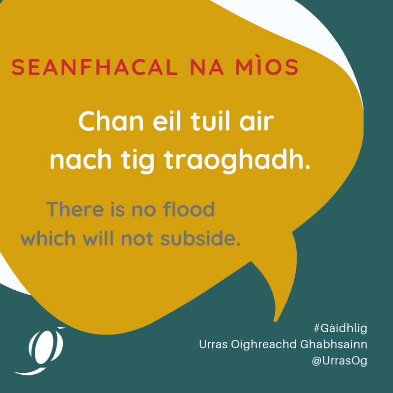 Seanfhacal na mìos! Rudeigin a chumas a' dol sinn ann an amannan duilich, agus chan ann a-mhàin nuair bhios uisge ann!
 
Proverb of the month! One we're sure you'll all appreciate in its literal sense in our current climate 😊

#Gàidhlig #Gaelic #UrrasOG #SeanfhacalnaMìos