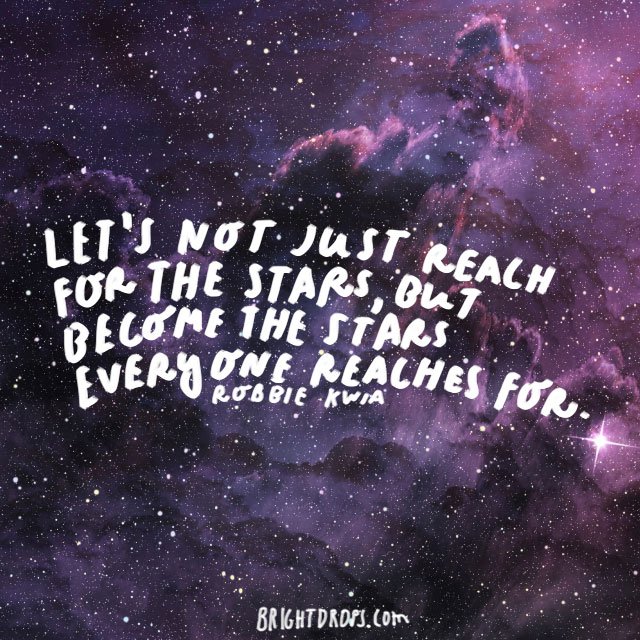 "Let's not just reach for the stars, but become the stars everyone reaches for." #MondayMotivation