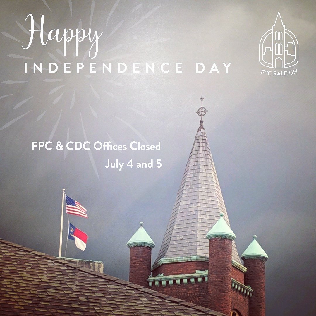 Happy #July4th - Have a fun and safe #IndependenceDay #celebration - All church and CDC offices will be closed July 4 &amp; 5 #4thofJuly #Raleigh