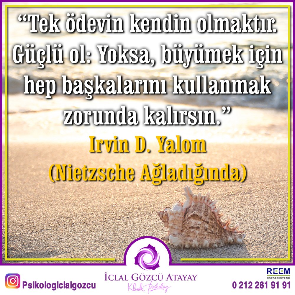 "Tek ödevin kendin olmaktır. Güçlü ol: Yoksa, büyümek için hep başkalarını kullanmak zorunda kalırsın."

#IrvinDYalom / #NietzscheAğladığında

Uzman Psikolog İclal Gözcü Atayay
Reem Nöropsikiyatri / 0212 281 91 91

instagram.com/psikologiclalg…
#Salı
