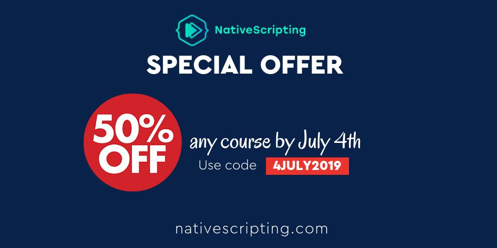 NativeScripting's tweet image. SPECIAL OFFER 50% discount on any course at nativescripting.com! To use this special offer enter the promo code 4JULY2019 by the end of July 4th! #NativeScripting