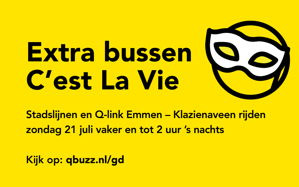 Extra bussen <a href="/CestlaVieEmmen/">C'est la Vie</a> 
Stadslijnen Emmen en Q-link Emmen - Klazienaveen rijden zondag 21 juli vaker en tot 2 uur 's nachts. 
Kijk op: qbuzz.nl/gd
