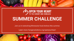 In July, all donations will qualify for a proportional match from Open Your Heart to the Hungry and Homeless!  Please send checks to Friends in Need, P.O. Box 6, Cottage Grove, MN  55016 or donate by credit card, debit card, or PayPal at finfood.org. Thank you!!