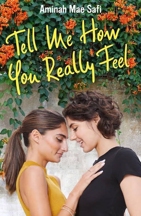 TELL ME HOW YOU REALLY FEEL BY AMINAH MAE SAFI↳ f/f hate-to-love high school rom com↳ both main characters are women of colour ↳ what i’ve been looking for from young adult for years↳ cutesy and adorable and real