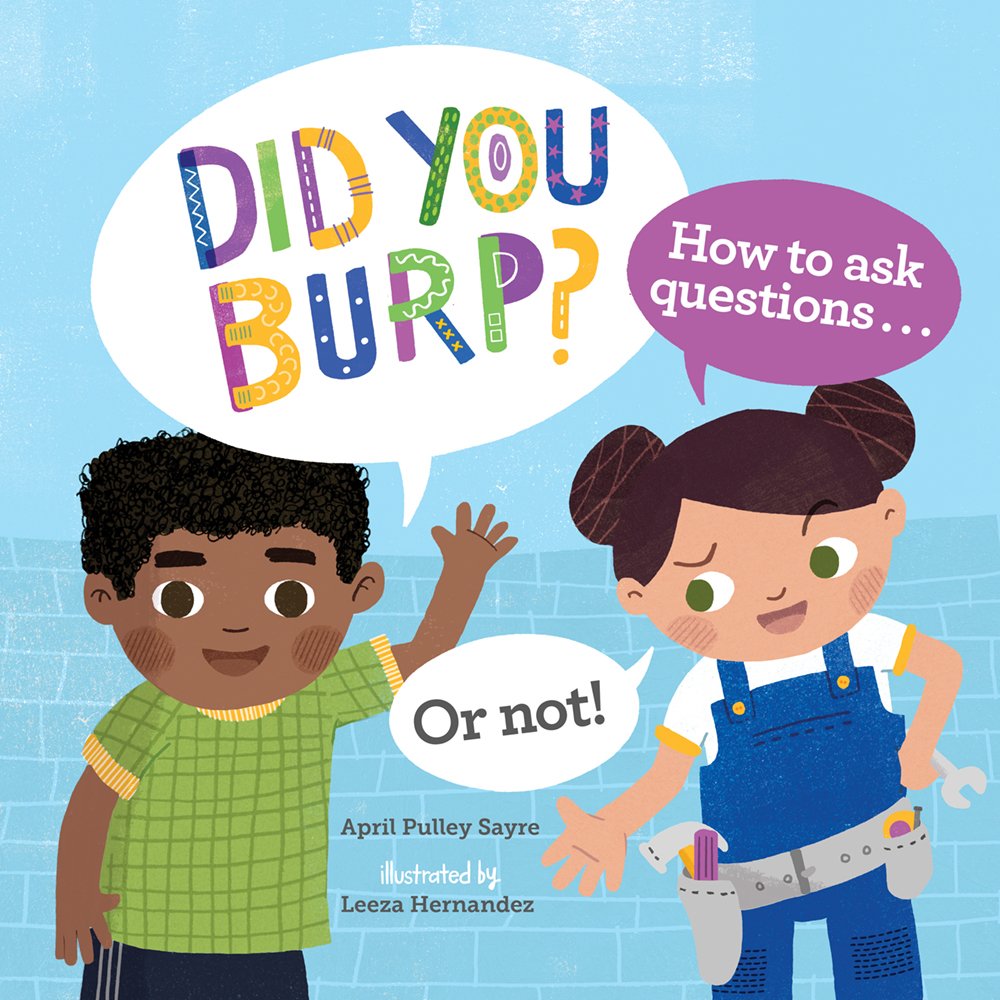 Just what IS a question??? Dive into a world of inquiry with <a href="/aprilpsayre/">April Pulley Sayre</a> and <a href="/leezaworks/">Leeza Hernandez</a>'s DID YOU BURP? HOW TO ASK QUESTIONS–OR NOT! #ComingSoon to a bookstore near you #kidlit #kidlitart