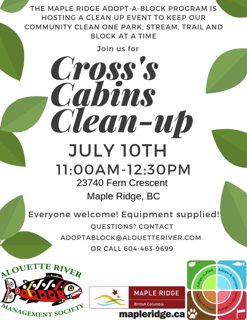 Join us for a clean up event along the South Alouette River in Cross's Cabin, July 10th. Everyone welcome, bring a friend!