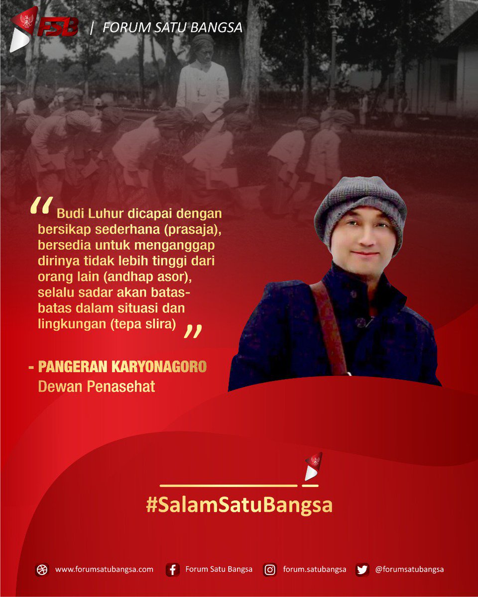 forumsatubangsa's tweet photo. "Budi Luhur dicapai dengan bersikap sederhana (prasaja), bersedia untuk menganggap dirinya tidak lebih tinggi dari orang lain (andhap asor), selalu sadar akan batas - batas dalam situasi dan lingkungan (tepa slira)".

- Pangeran Karyonagoro
  (Dewan Penasehat)

#salamsatubangsa https://t.co/JiUqhkujOx