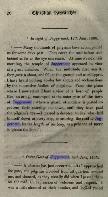 Then, in 1811, He published Christian Researches in Asia, his broad examination of the religious state of India and its need, as he saw it, for Christian missions. In Christian Researches Buchanan described devotees throwing themselves under the wheels of Juggernaut’s chariots.