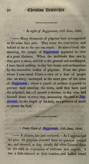 Then, in 1811, He published Christian Researches in Asia, his broad examination of the religious state of India and its need, as he saw it, for Christian missions. In Christian Researches Buchanan described devotees throwing themselves under the wheels of Juggernaut’s chariots.