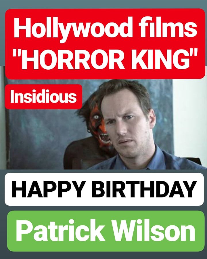 HAPPY BIRTHDAY 
Patrick Wilson 