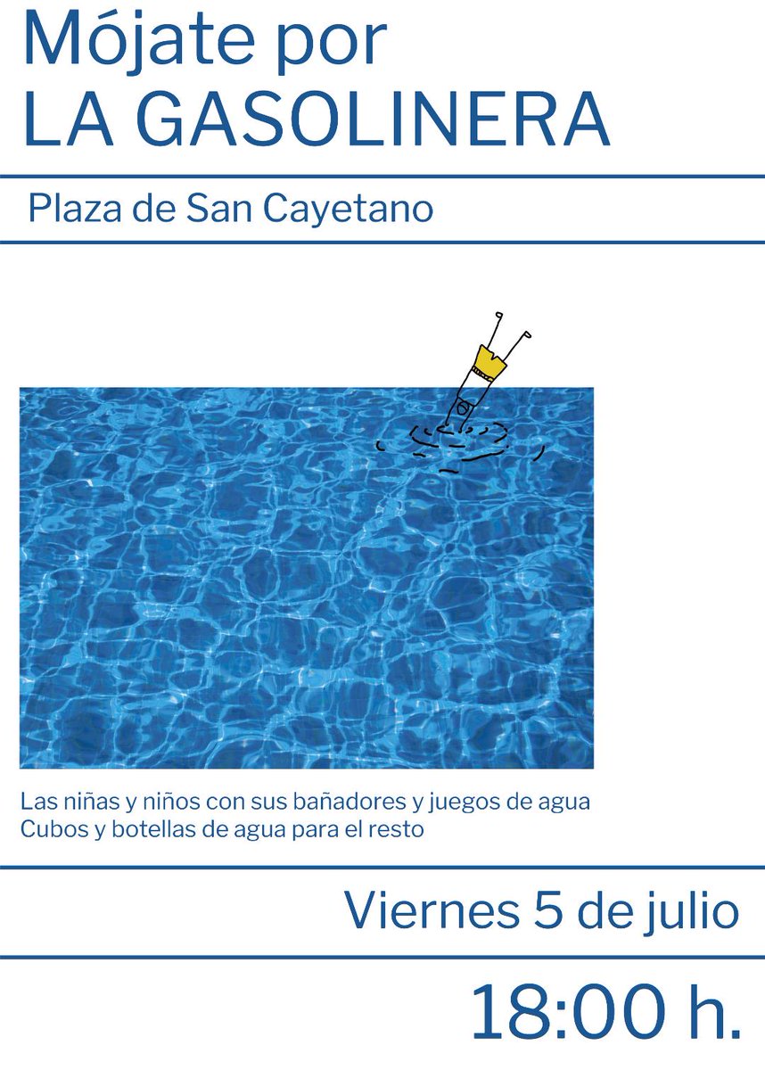 JUEGOS DE AGUA: "MÓJATE POR LA GASOLINERA"
Viernes 5 julio 18h. Pl/ San Cayetano
Las niñas y niños pueden venir con bañadores y juegos de
agua. Las personas mayores podrán traer cubos y botellas.
* Los menores de edad han de acudir con sus padres o adultos
que se responsabilicen