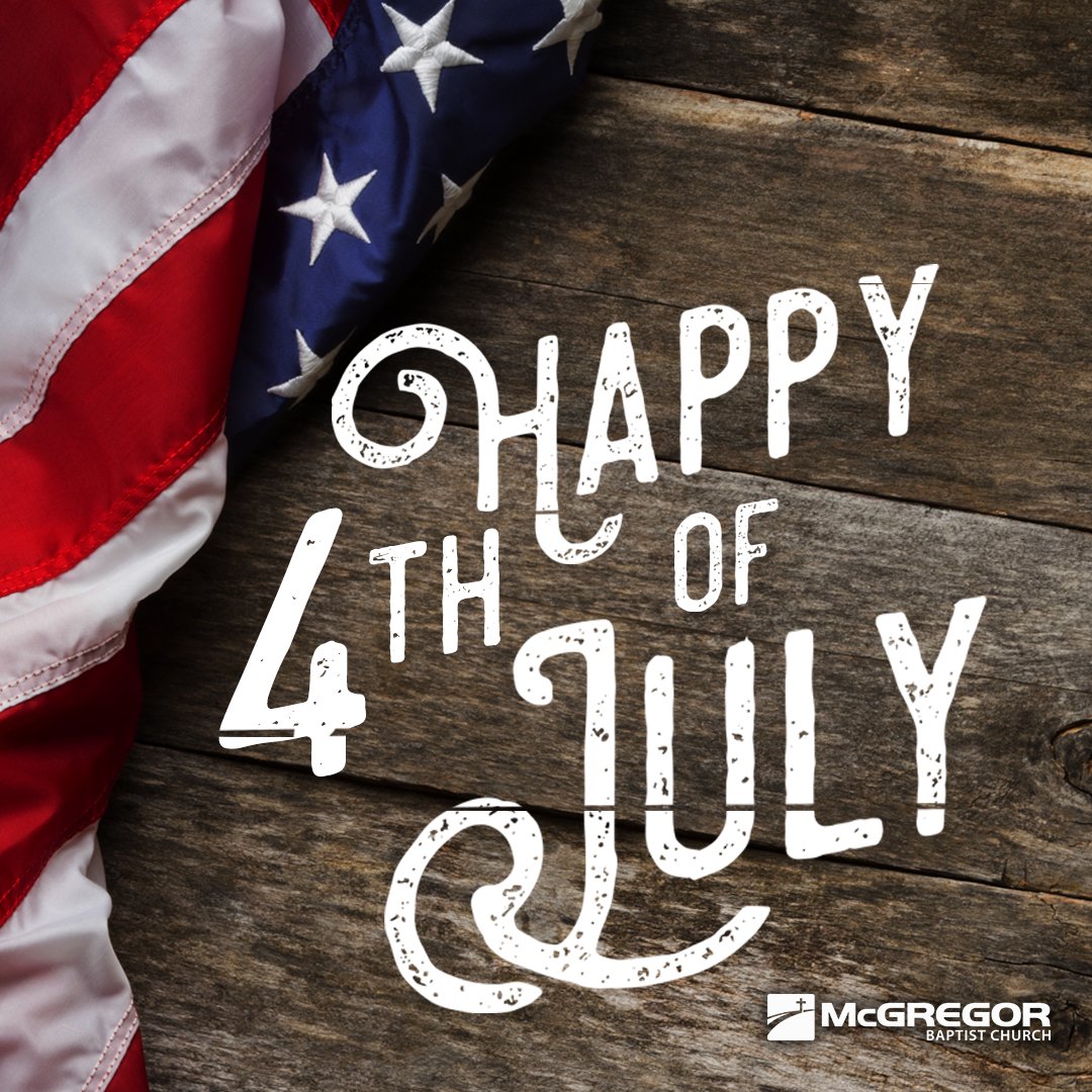 Happy Independence Day! #mcgregorbaptist #mcgregorbaptistchurch