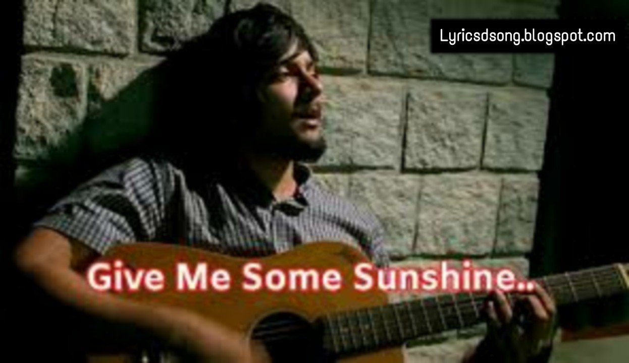 Give Me Some Sunshine Lyrics