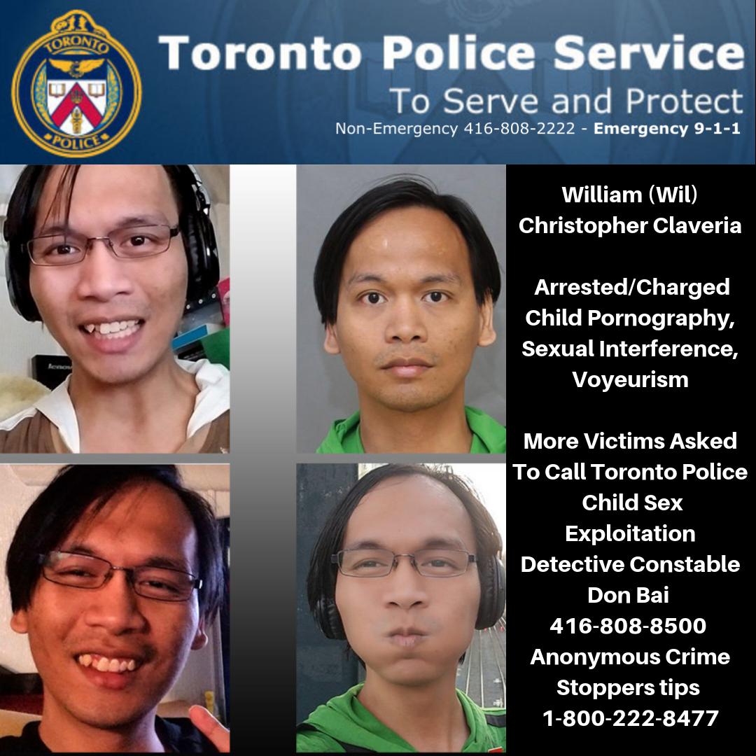 William (Wil) Christopher Claveria
-Arrested/Charged Child Pornography, Sexual Interference,Voyeurism
-More Victims Asked To Call Toronto Police
-Child Sex Exploitation Detective Constable Don Bai 416-808-8500 
-Anonymous Crime Stoppers tips 1-800-222-8477