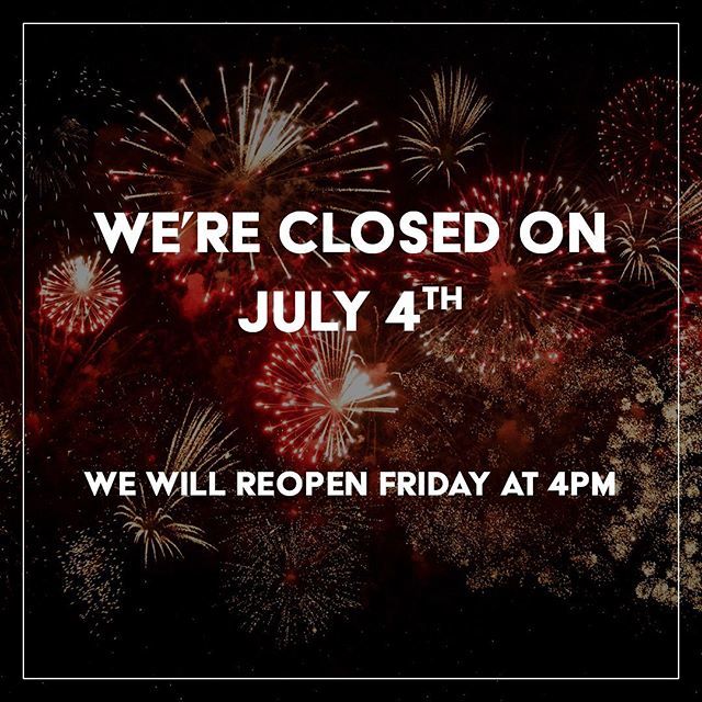 We will be closed on the 4th of July and will open back up on Friday the 5th at 4pm ift.tt/2XK0LTY