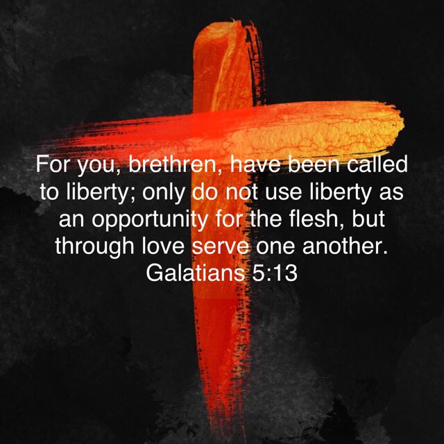 For you have been called to liberty.....