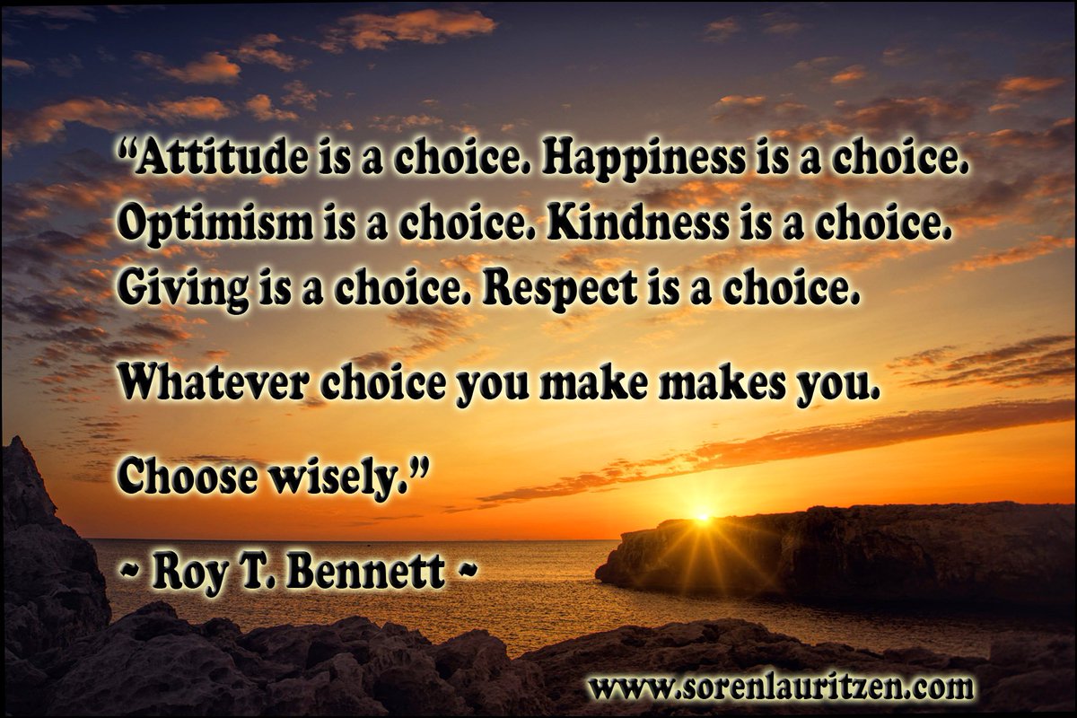 "Attitude is a choice. Happiness is a choice. Optimism is a choice. Kindness is a choice. Giving is a choice. Respect is a choice. Whatever choice you make makes you. Choose wisely."
~ Roy T. Bennett ~

#lifequotes #quotestoliveby #inspiring #choice #quotes #inspirational #quote