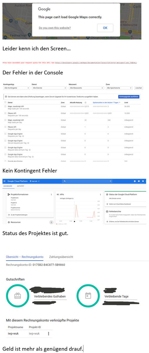 Vielleicht kann mir Irgendwer sagen, was ich falsch mache und <a href="/Google/">Google</a> Maps API trotz aktivem Verrechnungskonto nicht geht... Aber Google hat 20 Videos darüber gemacht, selbsterklärend! Please Help! Infos im Bild! Vielleicht kennt <a href="/JohnMu/">John 🧀 ... 🧀</a> jemand der helfen kann?