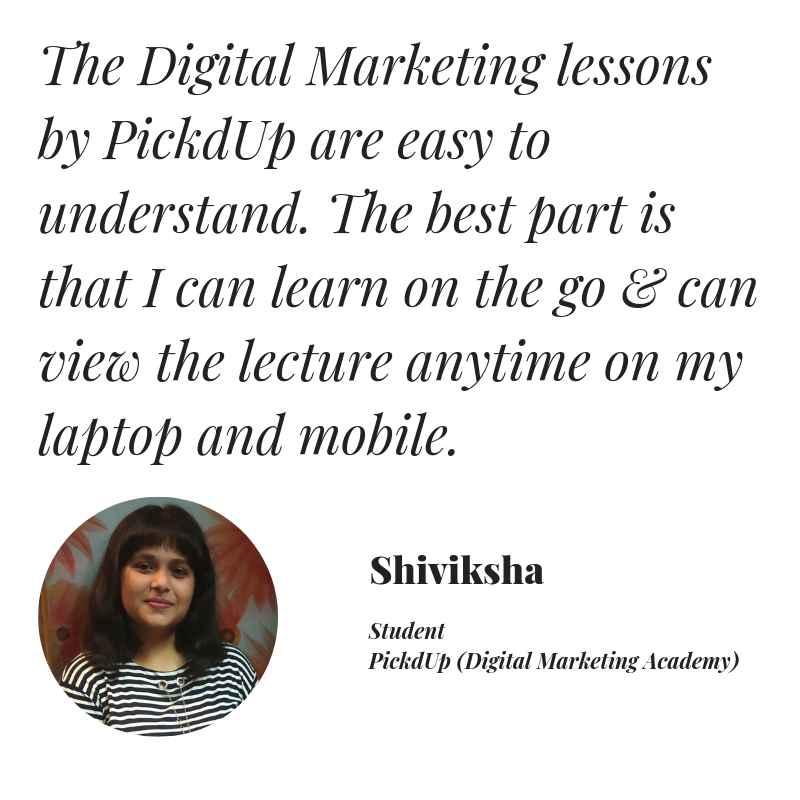 The Digital Marketing lessons by PickdUp are easy to understand. ~ Shiviksha (Student, PickdUp) ow.ly/Ek7U50uT1bE