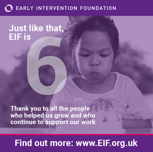 How quickly they grow! This week EIF is 6 years old - thank you to everyone who has worked with us, shared, learned, listened, contributed &amp; supported our mission to champion the use of effective #earlyintervention to improve children's lives ... eif.org.uk