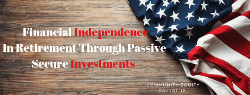 Gain financial Independence in retirement, through passive, secured investments in Real Estate.