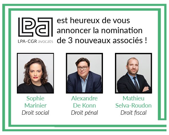 Le cabinet LPA-CGR avocats est heureux d’annoncer la nomination de Sophie Marinier en Droit Social, Alexandre de Konn en Droit Pénal et Mathieu Selva-Roudon en Droit Fiscal en qualité d’associés. Le cabinet compte aujourd’hui 42 associés ! <a href="/LPALAW/">LPA Law</a> <a href="/AlexandredeKONN/">Alexandre de Konn</a> <a href="/SelvaMathieu/">mathieu selva-roudon</a>