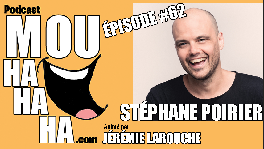 Nouvel épisode de MOUHAHAHA - Stéphane Poirier <a href="/jeremieLarouche/">Jérémie Larouche</a> -