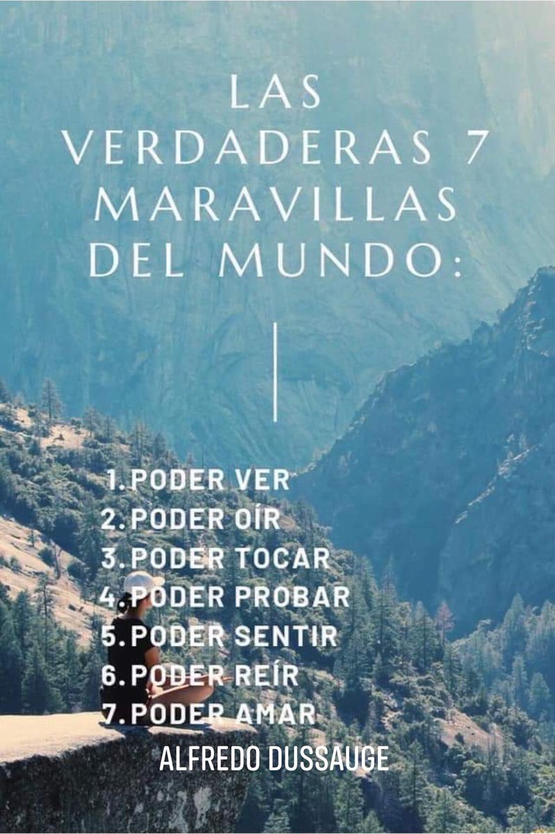 AlfredoDussauge's tweet photo. Las verdaderas 7 maravillas del mundo: #PoderVer #PoderOir #PoderTocar #PoderProbar #PoderSentir #PoderReír #PoderAmar #TeQuiero #Dios #FelizSábado #MeSigues #AlfredoDussauge https://t.co/8oHDHTmUhS