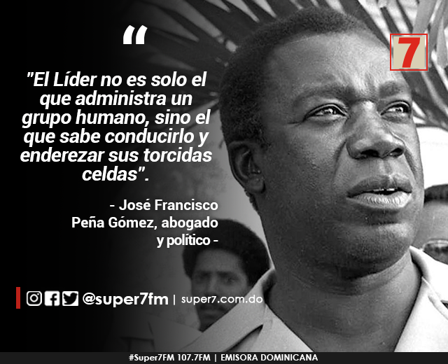 Super7FM on Twitter: "#UnDíaComoHoy, pero de 1937, nace el Dr. José  Francisco Peña Gómez; abogado y político dominicano. Líder del Partido  Revolucionario Dominicano tras la renuncia de Bosch en 1963, candidato tres