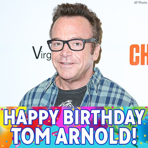 Happy Birthday to comedian and actor Tom Arnold! 