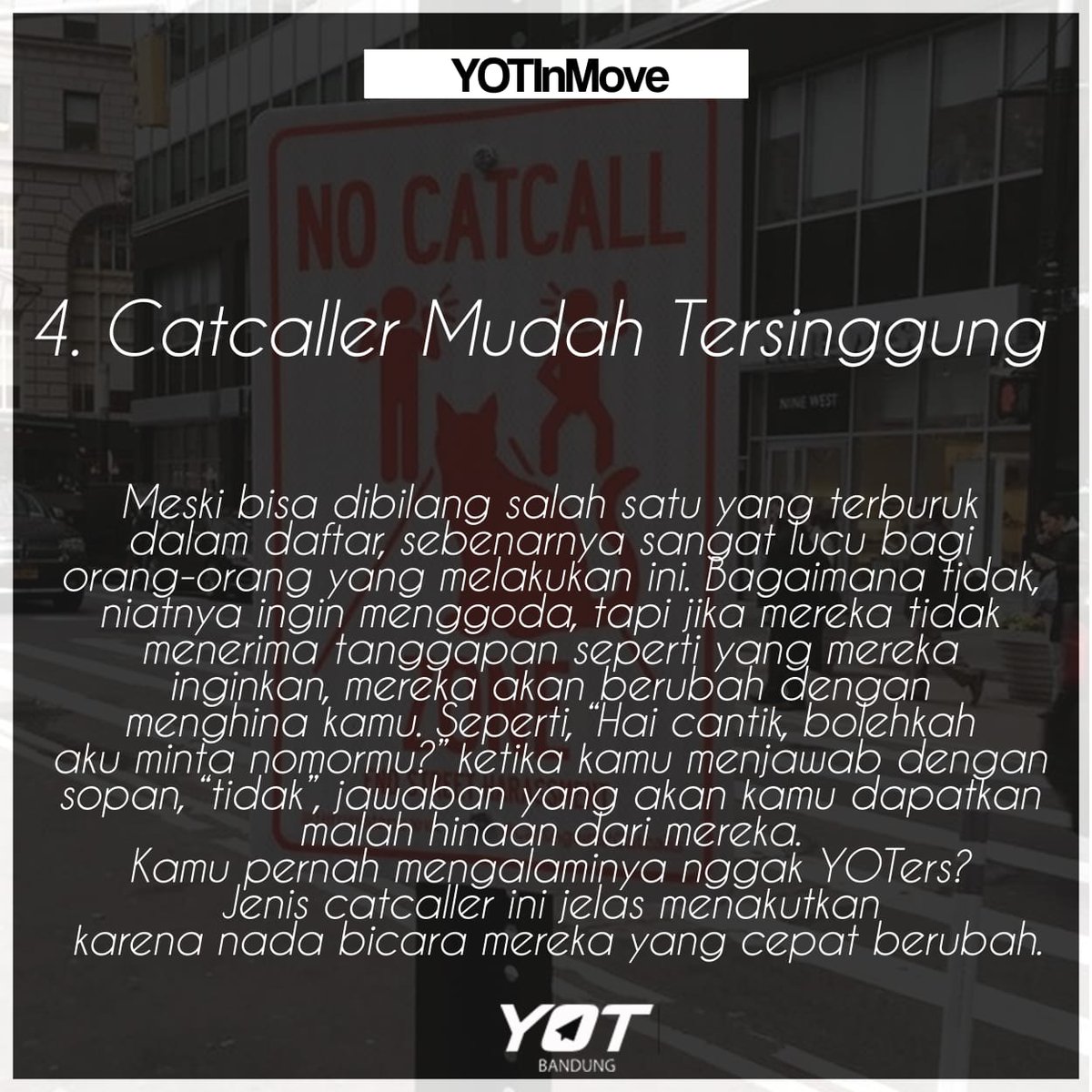4. Catcaller yang gampang tersinggung

Meski bisa dibilang salah satu yang terburuk, sebenarnya sangat lucu bagi orang-orang yang melakukan ini. Bagaimana tidak, niatnya ingin menggoda, tapi jika mereka tidak menerima tanggapan, mereka akan berubah dengan menghina kamu.