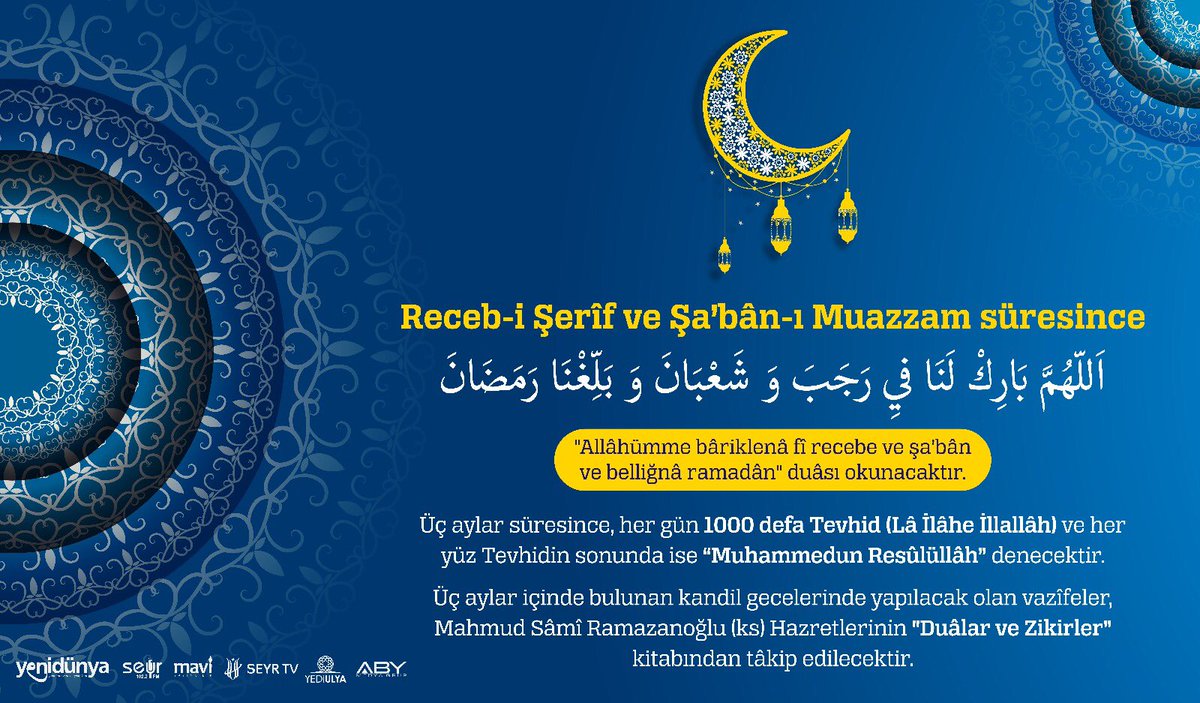 Receb-i Şerîf ve Şa’bân-ı Muazzam süresince

"Allâhümme bâriklenâ fî recebe ve şa’bân ve belliğnâ ramadân" duâsı okunacaktır.

Üç aylar süresince, her gün 1000 defa Tevhid (Lâ İlâhe İllallâh) ve her yüz Tevhidin sonunda ise "Muhammedun Resûlüllâh" denecektir.

#regâibkandili