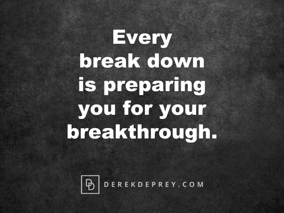 Every break down is preparing you for your breakthrough. #MotivationMonday #Inspiration #PersonalGrowth #PersonalDevelopment #Leadership #SelfLeadership #Quote #SelfHelp #Fear #Failure #DoItAfraid #DoItScared #AchieveGoals #DreamBig #OvercomeObstacles #OvercomeChallenge #Success