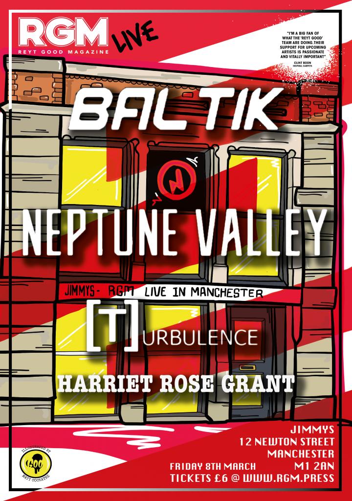 RGM Live in Manchester 

Friday 8th March @jimmys_nq This Friday!   

Baltik / <a href="/NeptuneValleyUK/">Neptune Valley</a> / <a href="/TurbulenceBand/">Turbulence</a> / @Harrietgrant1 

Buy Here 👇 👇👇

rgm.press/product/rgm-li…