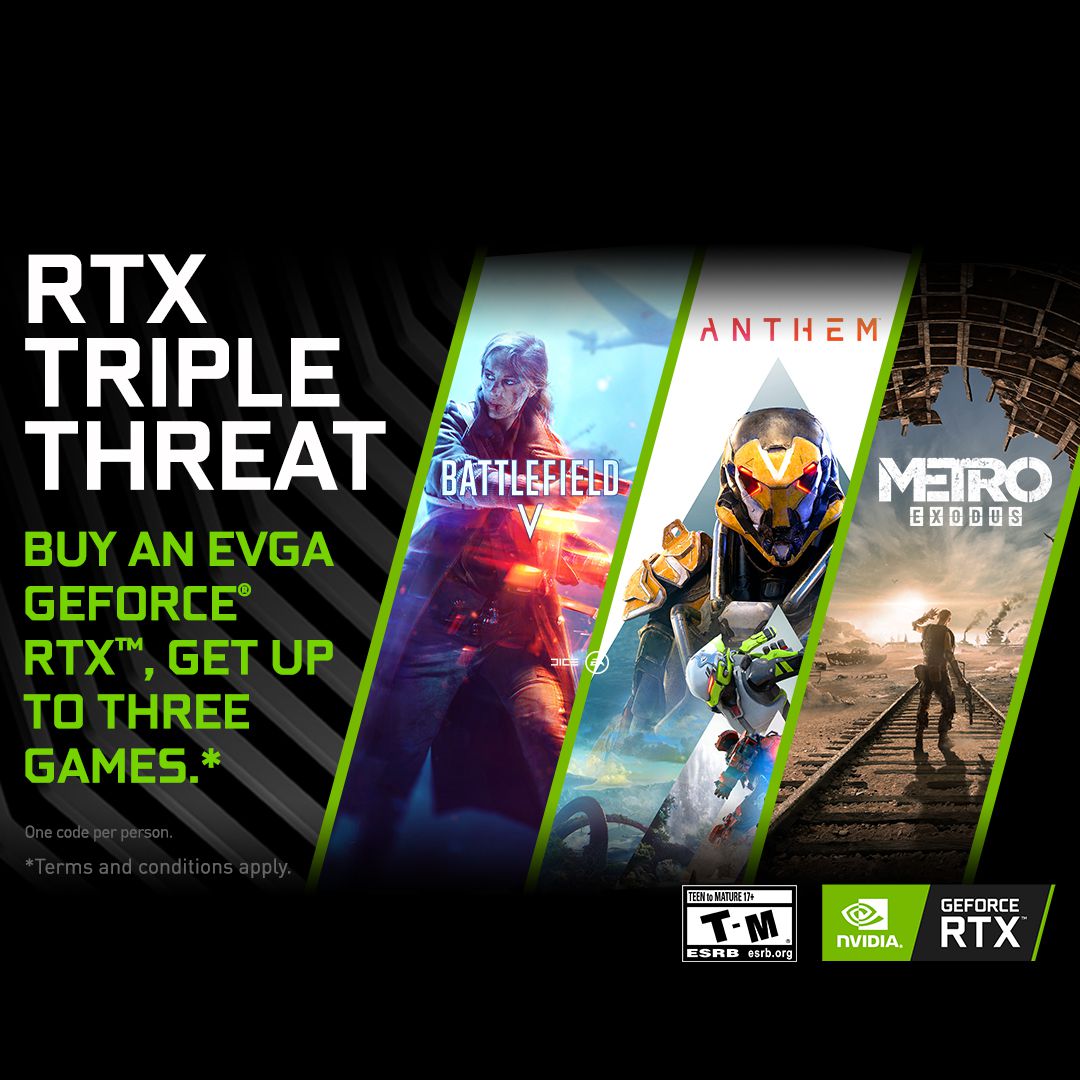 EVGA "RTX TRIPLE For limited time, purchase a qualifying @NVIDIAGeForce RTX 2080 Ti or 2080 graphics card and get Battlefield V, Anthem, &amp; Metro Exodus ($180 value!). Pick