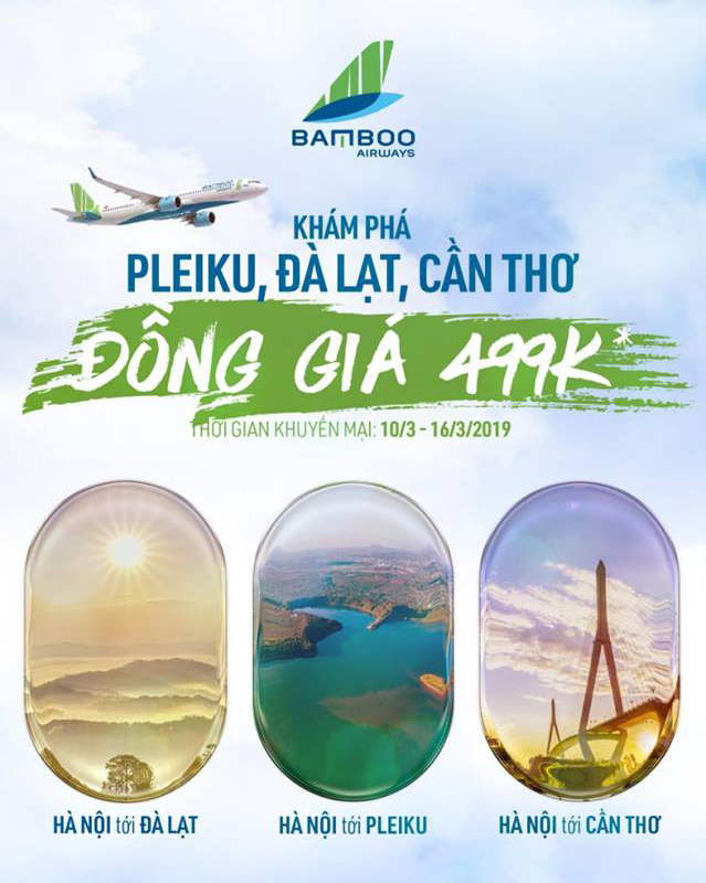 Chính thức mở bán các chặng bay từ Hà Nội tới Pleiku, Đà Lạt, Cần Thơ trên website bambooairway.vn với giá chỉ 499k
Giá chưa bao gồm thuế, phí và chỉ áp dụng cho thời gian bay từ 10/3/2019 – 16/3/2019