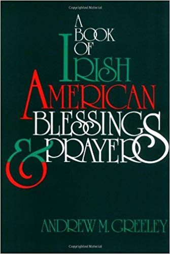 #BOOK OF #IRISH #AMERICAN
#BLESSINGS &amp; #PRAYERS 

buff.ly/2EOn9Bm

Never somber, sometimes #playful, always a #delight to share aloud, Father Greely's blessings &amp; prayers feature a dazzling array of people, places &amp; celebrations

#Ireland #stpatricksday #stpaddysday #sale
