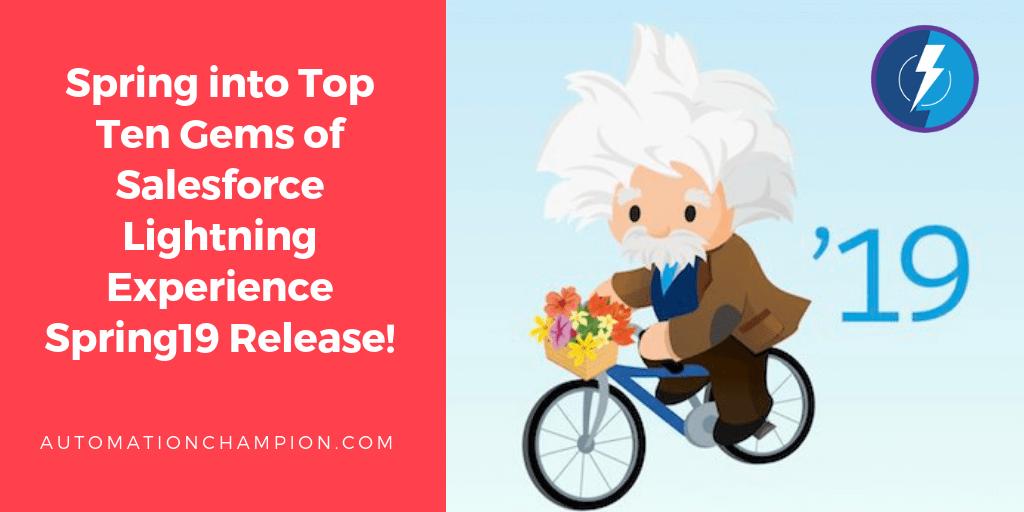 rakeshistom's tweet image. Spring into Top Ten Gems of Salesforce Lightning Experience Spring19 Release! #Salesforce #SalesforceDevs #Spring19Release achamp.co/2Esa5RH