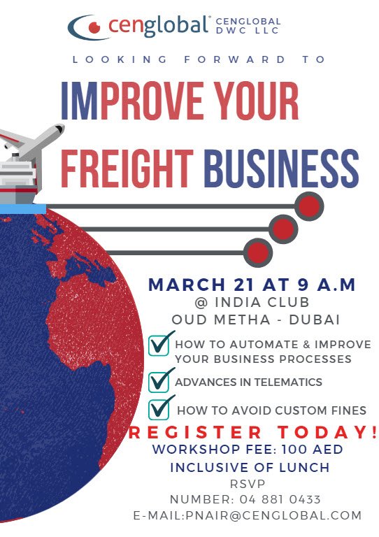 Come and join us on March 21 at India Club OUD METHA - DUBAI.
RSVP at 04 881 0433 or e-mail us at pnair@cenglobal.com.
See you there! #workshop #freight #forwarding #automate #telematics #custom #customsclearance #integrate #transport #customfines #cargo #shipping #dubai #india