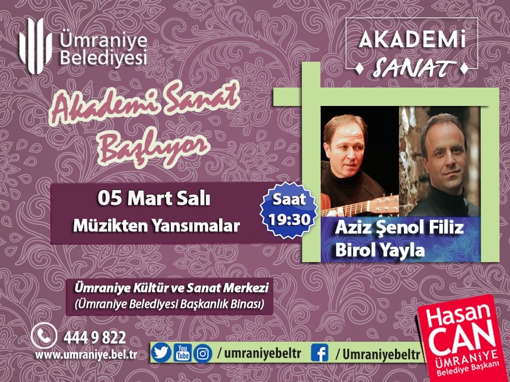 Bugün
MÜZİKTEN YANSIMALAR 
Aziz Şenol Filiz &amp; Birol Yayla
5 Mart 2019
Saat: 19:30
Ümraniye Kültür ve Sanat Merkezi
(Ümraniye Belediye Başkanlık Binası)