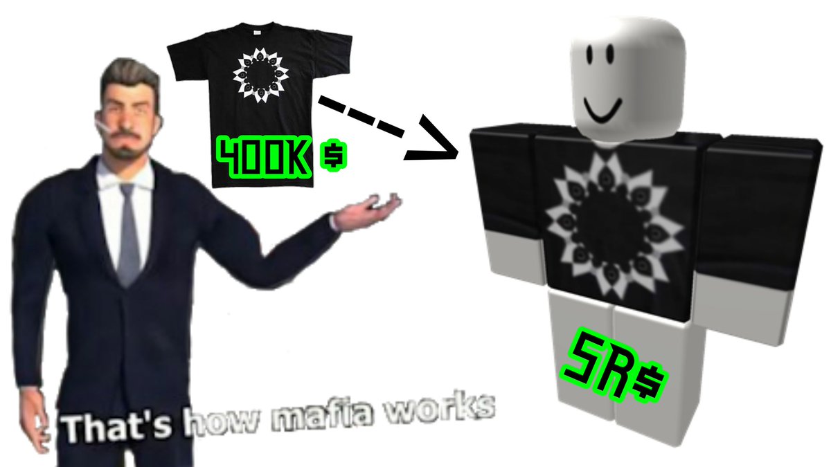 Bluemin Sword On Twitter I Made A 400k Usd T Shirt In Roblox And Sell It For 5r Https T Co Facjwfpogq Robloxdev Roblox Robloxshirt Roblox Robux Https T Co 0gyrmrfjzt - that's how mafia works roblox