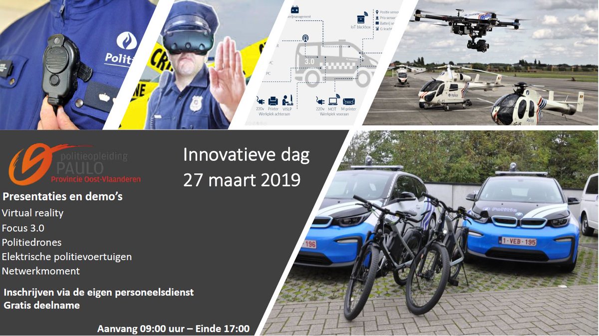27/03/2019 - Innovatieve Dag - PAULO Politieopleiding
Politiedrones - Virtual reality - Smart technologies - Elektrisch rijden
Deelname aan de studiedag is gratis en baremisch erkend.