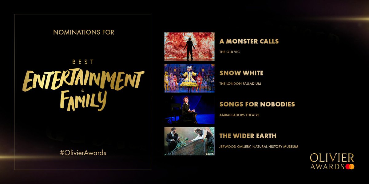 Best Entertainment and Family nominees:

A Monster Calls
@SnowWhiteLDN 
<a href="/Songs4Nobodies/">Songs For Nobodies</a> 
<a href="/TheWiderEarth/">The Wider Earth</a> 

#OlivierAwards