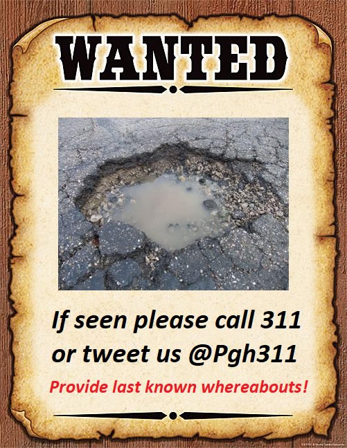 WANTED: Suspect is known as POTHOLE with known aliases such as crater &amp; rut. If seen avoid with caution &amp; report immediately to 311 - A talented crew from <a href="/PGHDPW/">Pittsburgh Public Works</a> will use a their tactical skills to ensure Pothole is removed from your neighborhood. #Pittsburgh @CityPgh