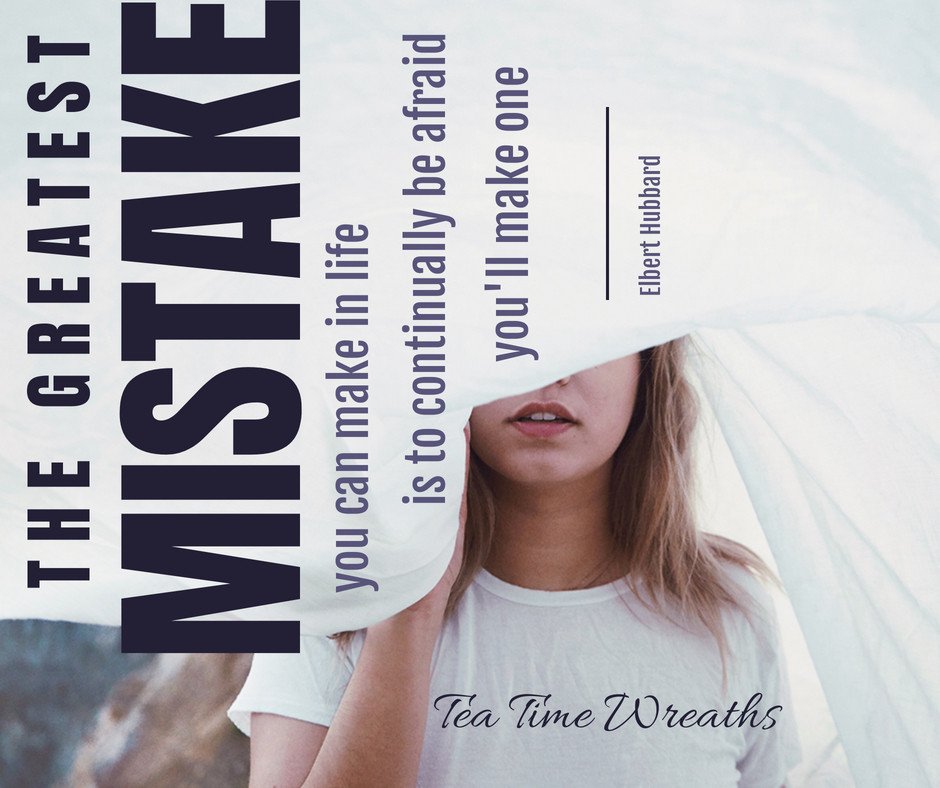 TeaTimeWreaths's tweet photo. The greatest mistake.... #inspirationalquote #teatimewreaths #etsyseller https://t.co/RKViFRtevE