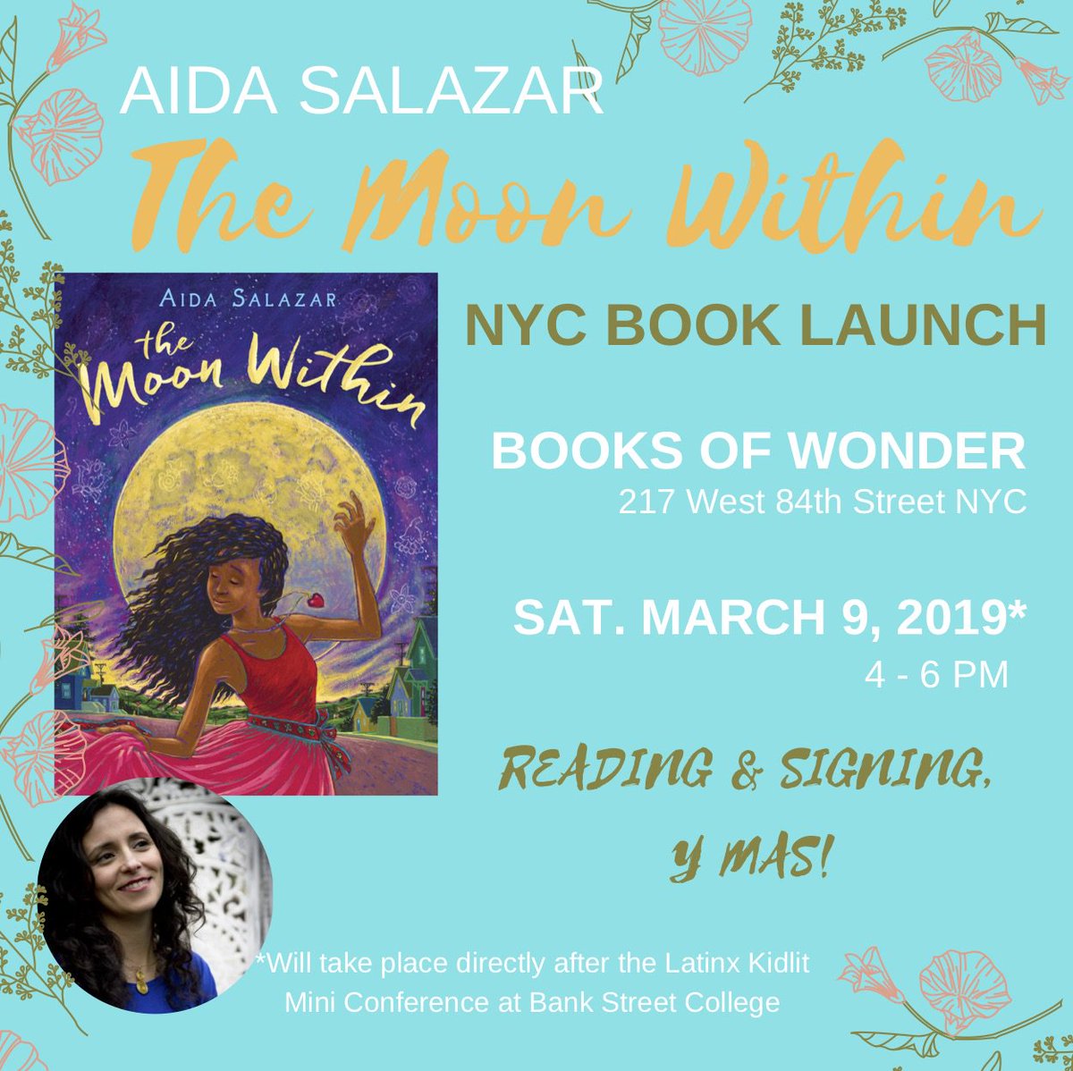 Never mind the snow NYC, come party with me!! 

Sat. March 9th 4-6pm at our 84th Store: LAUNCH PARTY for THE MOON WITHIN by Aida Salazar <a href="/BooksofWonder/">Books of Wonder</a> 

**Right after the Latinx Kidlit Mini Conference <a href="/bankstreetedu/">Bank Street College</a>. 

<a href="/AALBooks/">Arthur A. Levine Books</a> <a href="/Scholastic/">Scholastic</a> <a href="/AgentZacker/">Marietta B Zacker</a> <a href="/LasMusasBooks/">LasMusasBooks</a>
