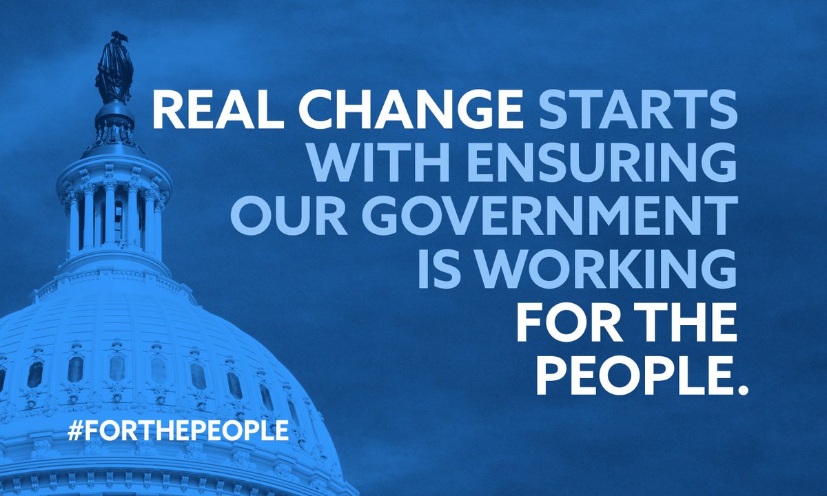 Real change starts with ensuring our government is working #ForThePeople.