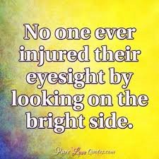 SuzannePerkinsM's tweet photo. "No one ever injured their eyesight from looking on the bright side of things." --Unknown
#LookOnTheBrightSide #BrightSideOfLife #BrightSideOfThings https://t.co/JACEe57Kjt