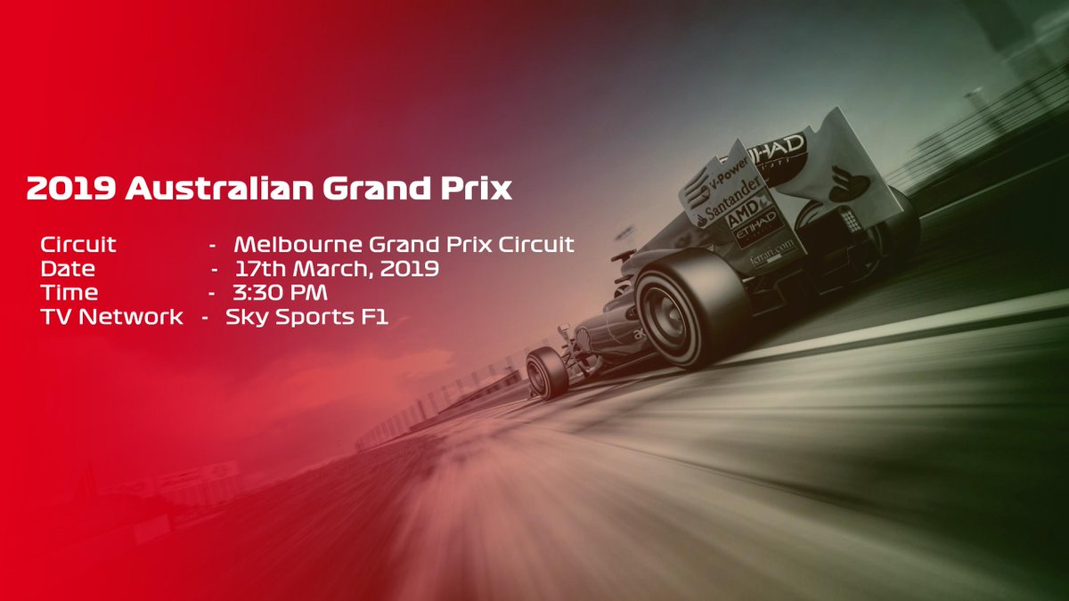 #AustralianGrandPrix2019
Date, Time, TV Channel