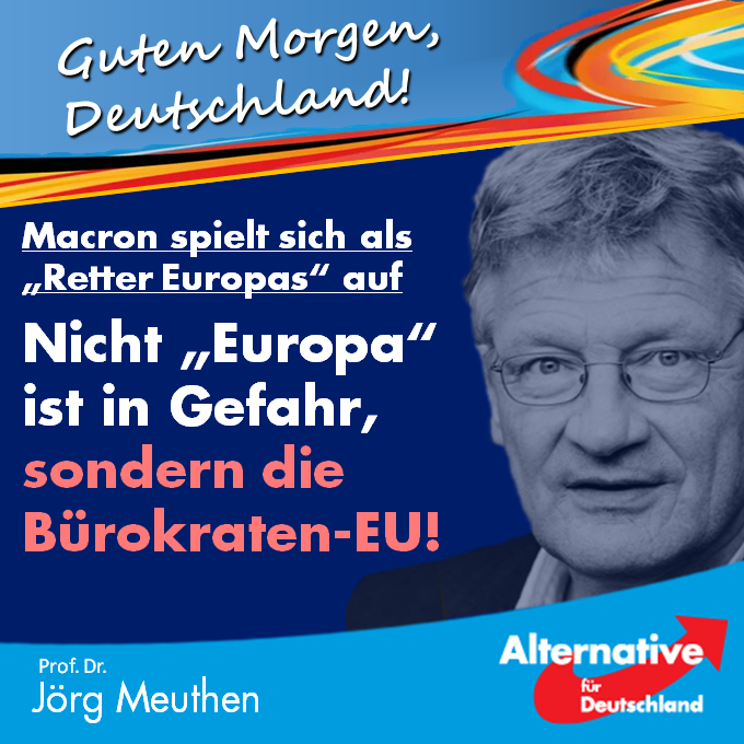 Joerg_Meuthen's tweet photo. Guten Morgen 🇩🇪!
#Macron wäre gut beraten, erst einmal vor seiner eigenen Türe zu kehren, sprich: die zahlreichen massiven Probleme Frankreichs zu lösen (und zwar OHNE  dt. Steuergeld!), bevor er sich wortreich als Retter ganz Europas inszeniert. 
#ASfD
➡️ https://t.co/dZWa6F2fhM https://t.co/ZsKsUAPrSY